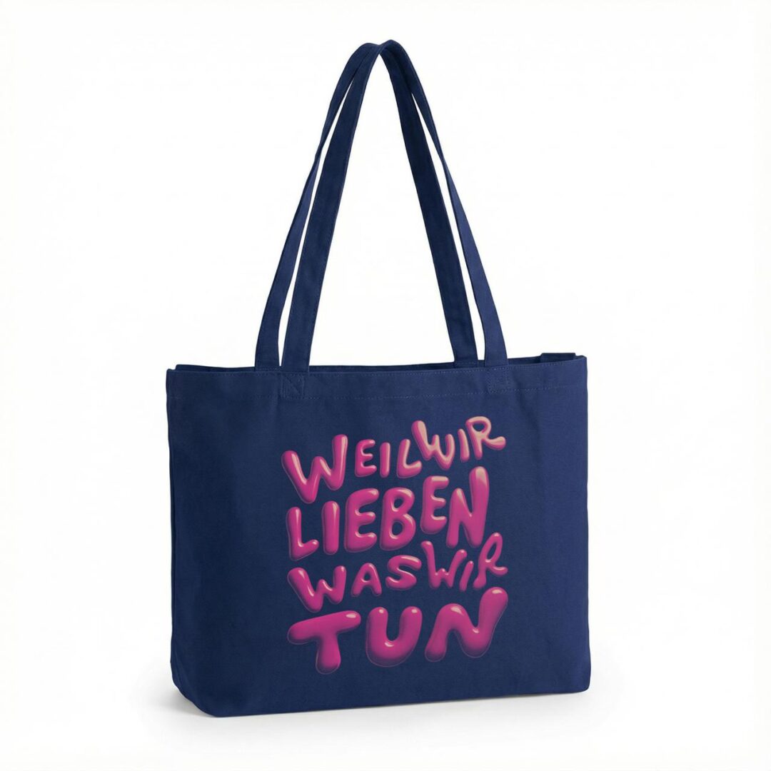 WEIL WIR LIEBEN WAS WIR TUN Stoff Tasche.  Limitiert auf 50 Stück.